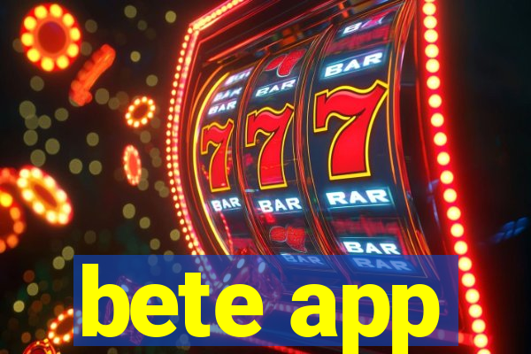 bete app